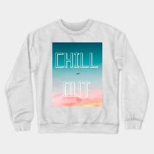 CHILL out t-shirts Crewneck Sweatshirt